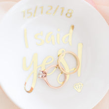 Load image into Gallery viewer, I said Yes ring dish, personalised engagement and wedding ring dish